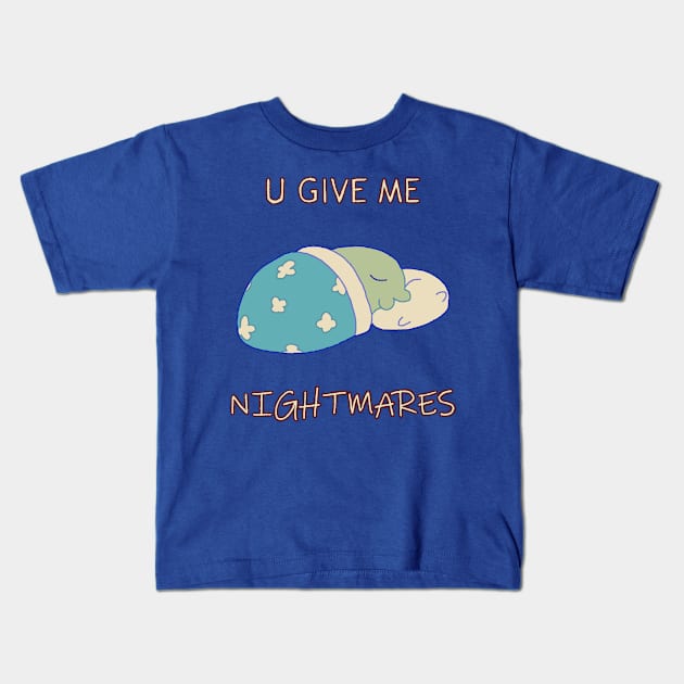 U give me nightmares Kids T-Shirt by KurobaSame